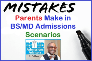 Mistakes Parents Make in BS/MD Admissions Scenarios